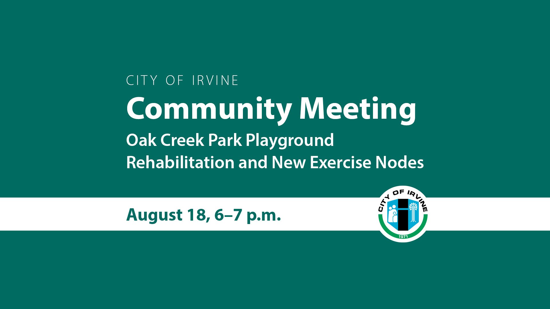 Graphic: Irvine Community Meeting for Oak Creek Park Playground rehab. Aug 18, 6-7pm.