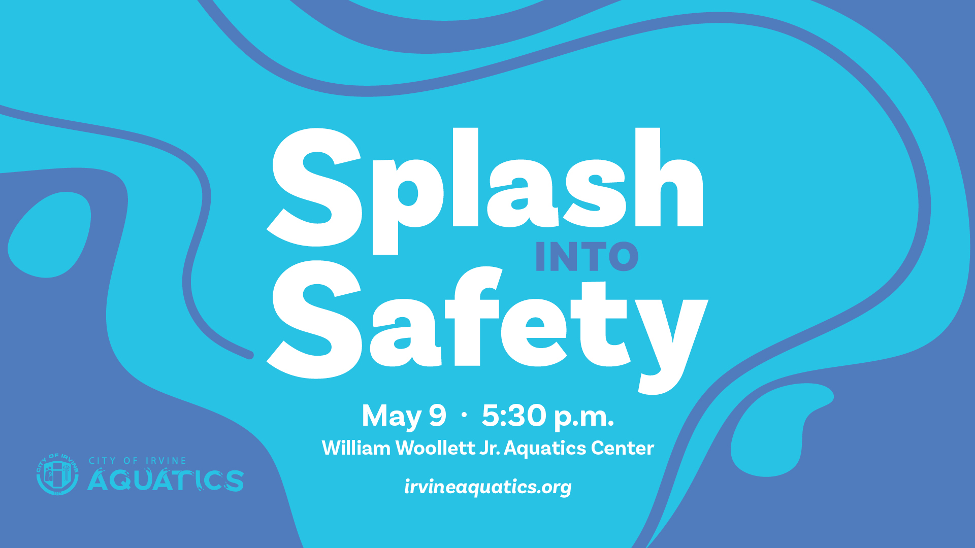 Graphic: Splash Into Safety event, May 9, 5:30 p.m., William Woolett Jr. Aquatics Center.
