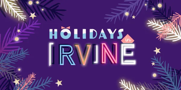 Graphic: "HOLIDAYS IRVINE" in colorful neon text, festive branches on a purple background.