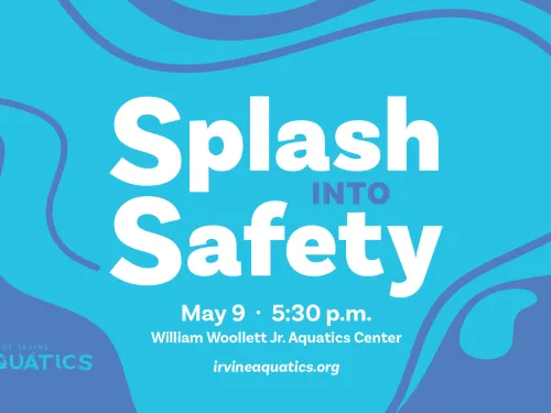 Graphic: Splash Into Safety event, May 9, 5:30 p.m., William Woolett Jr. Aquatics Center.